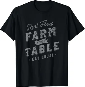 Real Food Farm to Table Eat Local T-Shirt T-Shirt